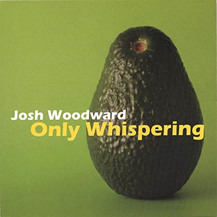 Josh Woodward -  I'll Be Right Behind You Josephine