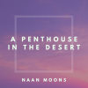 Télécharger gratuitement la musique de Naan Moons -  A Penthouse In The Desert